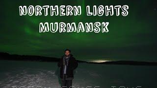 NORTHERN LIGHTS complete guide | MURMASNK| RUSSIA| pradumn kaurav