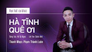 Học hát ca khúc HÀ TĨNH QUÊ ƠI | Thanh nhạc Phạm Thành Luân
