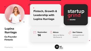 Lupina Iturriaga (Fintonic) - Fintech, Growth and Leadership