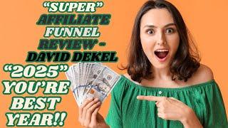 SUPER AFFILIATE FUNNEL REVIEW DAVID DEKEL SUPER AFFILIATE FUNNEL REVIEW DAVID DEKEL 2025 MUST SEE!