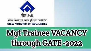 SAIL VACANCY 2022|| Mgt Trainee VACANCY 2022 Through GATE-2022 Score .