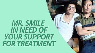 Mr.Smile in Need of support for Treatment