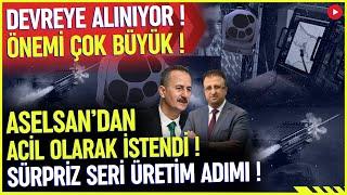 ASELSAN'DAN ACİL OLARAK İSTENDİ ! DEVREYE ALINIYOR.. - SAVUNMA SANAYİ