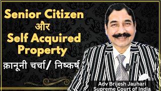 Senior Citizens' Rights on Self-Acquired Property: Legal Insights You Must Know!