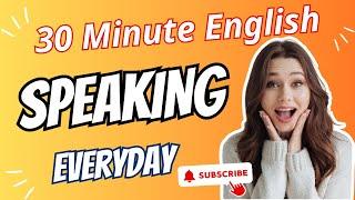 30 Minute English Listening and Speaking Practice | Improve English Speaking Skills Everyday 