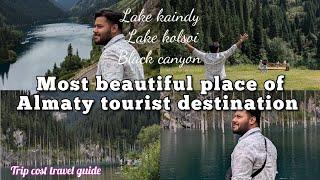 Most beautiful place I have ever seen| lake kaindy| Lake kolsoi| black canyon| trip cost| Almaty