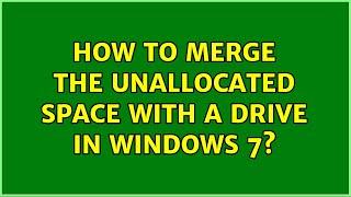 How to merge the unallocated space with a drive in windows 7? (2 Solutions!!)