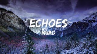 Muad - Echoes (Lyrics) - (Vocals Only)