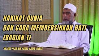 HAKIKAT DUNIA DAN CARA MEMBERSIHKAN HATI (BAGIAN 1) Ustadz Yazid bin Abdul Qadir Jawas #dakwahsunnah