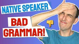  9 Terrible Grammar Mistakes Native English Speakers Make