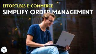 Effortless E-Commerce |  Simplify Order Management | Shopify Integration