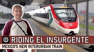 El Insurgente: Mexico's NEW Commuter Train