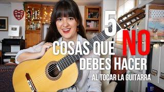 5 cosas que NO debes hacer tocando la guitarra