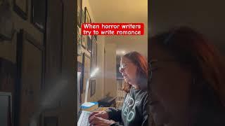 When horror writers try to write romance #horrorwriter #romanceauthor #writingcommunity