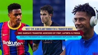 ERIC GARCIA’S TRANSFER: ASSESSED BY LAPORTA, FONT & FREIXA | TODIBO’S TRANSFER | FIRPO’S REPLACEMENT