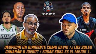 DESPEDIR UN DIRIGENTE COMO DAVID / ¿LOS SOLES GANARÁN 6 JUEGO? / EDGAR SOSA ES EL MEJOR 1 / EP. 9