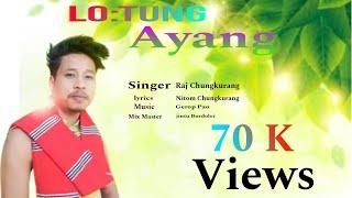 LO : TUNG AYANG // Raj Chungkrang// New mising song 2022// Mising OiNitom Okum