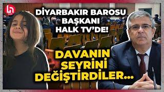 Davanın seyrini değiştirmişlerdi! Diyarbakır Barosu Başkanı Narin davasını Halk TV'de anlattı!