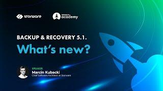 Storware Backup & Recovery 5.1 - What's New | Storware Academy