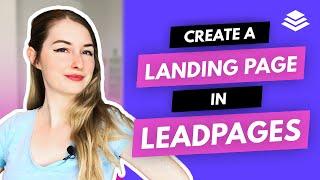 How to Create a Landing Page With LEADPAGES – that CONVERTS!