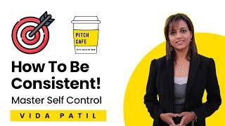 Simple SECRETS To Stay CONSISTENT | Vida Vidyangi Patil