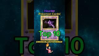 Top 10 Pokémon HAUNTER cards  #shorts #top10 #haunter #pokemontcg #baseset