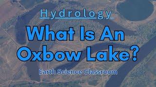 What Is An Oxbow Lake?