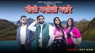 NEELI NASEELI NAZARE [ OFFICIAL TEASER ] NEELAM NEELU I PANKAJ THAKUR I ISHA