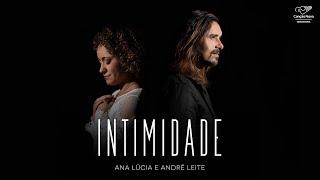 Ana Lúcia feat. André Leite - Intimidade (Clipe Oficial)