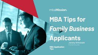 Three Tips for Family Business MBA Applicants