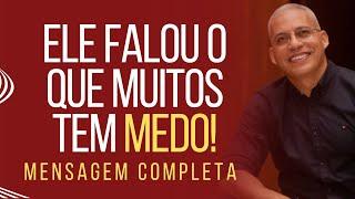 Pr Junior Trovão - ELE FALOU O QUE MUITOS TEM MEDO - Mensagem Completa