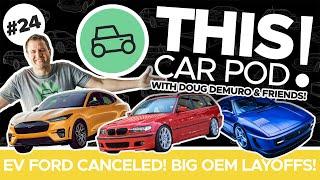 The Cheapest Enthusiast Car? Huge Layoffs at OEMs! Ford EV Canceled | THISCARPOD! EP24