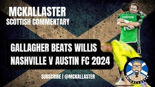 Allaster McKallaster Commentary on Nashville 0 v 2 Austin FC MLS Jon Gallagher beats Willis