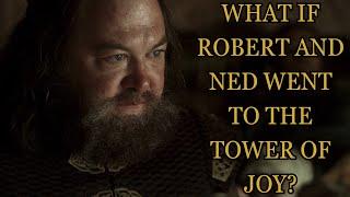 What If Robert and Ned Went To The Tower Of Joy? (Game Of Thrones)