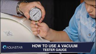 How to Use a Vacuum Tester Gauge