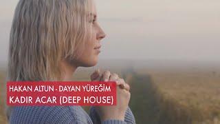 Hakan ALTUN - Dayan Yüreğim (Kadir ACAR Official Remix)