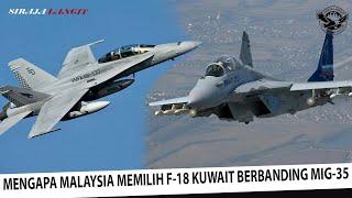 Mengapa Malaysia Lebih Memilih Jet F/A-18 Kuwait Berbanding MiG-35 Rusia