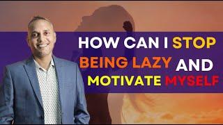 How can I Stop Being Lazy and Motivate Myself |Coach Sanat #coachsanat #motivation