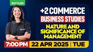 Plus Two Commerce - Business Studies | Nature & Significance Of Management | Xylem Plus Two Commerce