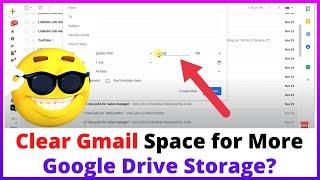 How to Clear Gmail Space for More Google Drive Storage?