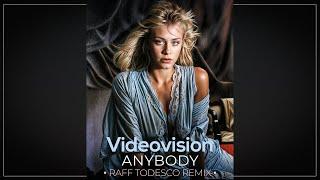 Videovision - Anybody • Raff Todesco Remix •