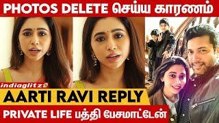 Divorce issue: Jayam Ravi Photos இதனால தான் Delete பண்ணேன் : Aarti Ravi Opens up