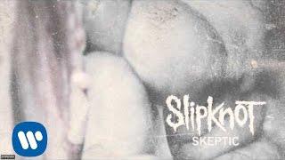 Slipknot - Skeptic (Audio)