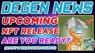 Degen News Upcoming New NFT Collection  (TOP NFT/WEB3 NEWS SOURCE) ️