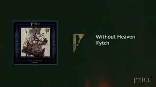 Fytch - Without Heaven [Official Audio]