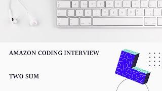 Amazon Coding Interview - Two Sum in JavaScript