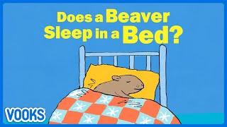 Does A Beaver Sleep in a Bed? | Animated Read Aloud Kids Book | Vooks Narrated Storybooks