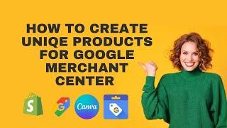 How To Create Unique Products For Google Merchant Center 2023 #gmc #shopify #misrepresentation