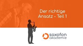 Saxofon Akademie - Spielend Einfach Saxofon Lernen - Der richtige Ansatz 1