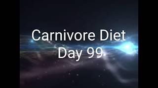 Carnivore Diet Day 99